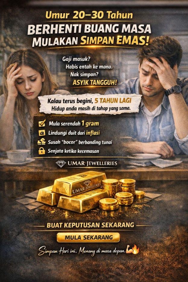 Umur 20, 30 Tahun Berhenti Buang Masa. Mulakan Simpan Emas.