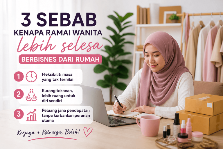 Antara 3 Sebab Kenapa Ramai Wanita Lebih Selesa Berbisnes Dari Rumah.